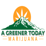 A Greener Today Marijuana